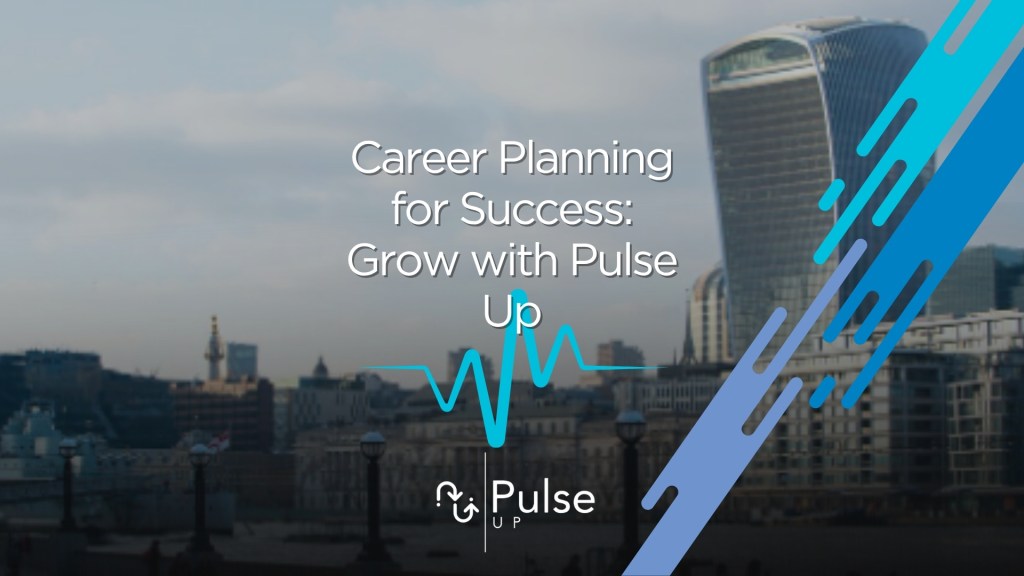 Career Planning for Success: Grow with Pulse Up