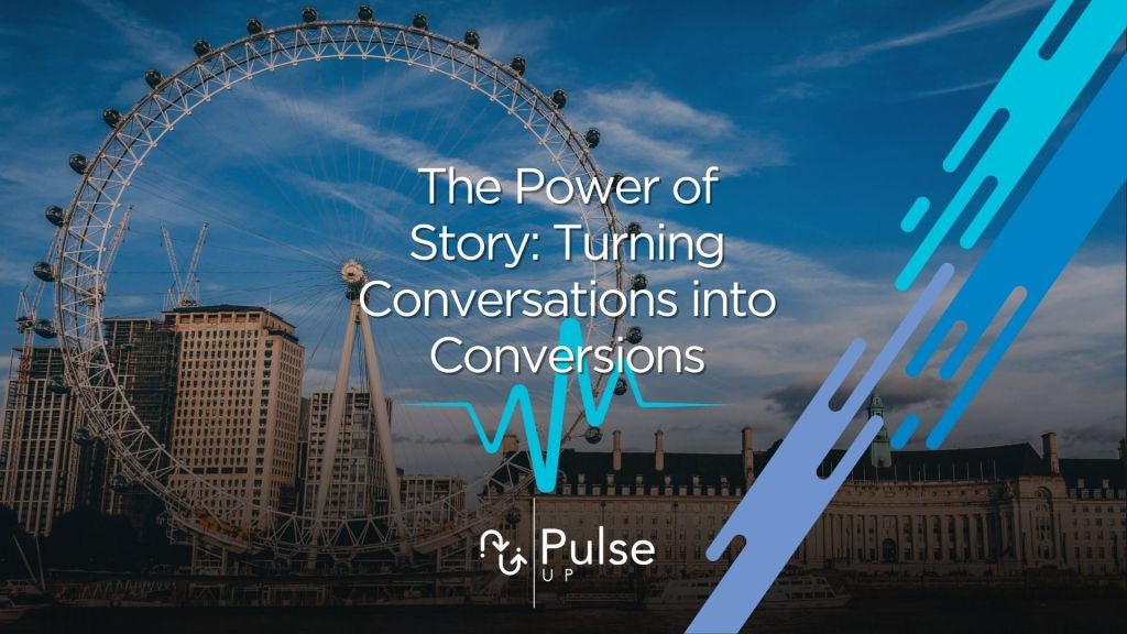 The Power of Story: Turning Conversations into Conversions